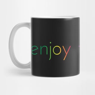 Enjoy The Now Mug